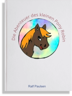 Die Abenteuer des kleinen Pony Robin          Ralf Paulsen
